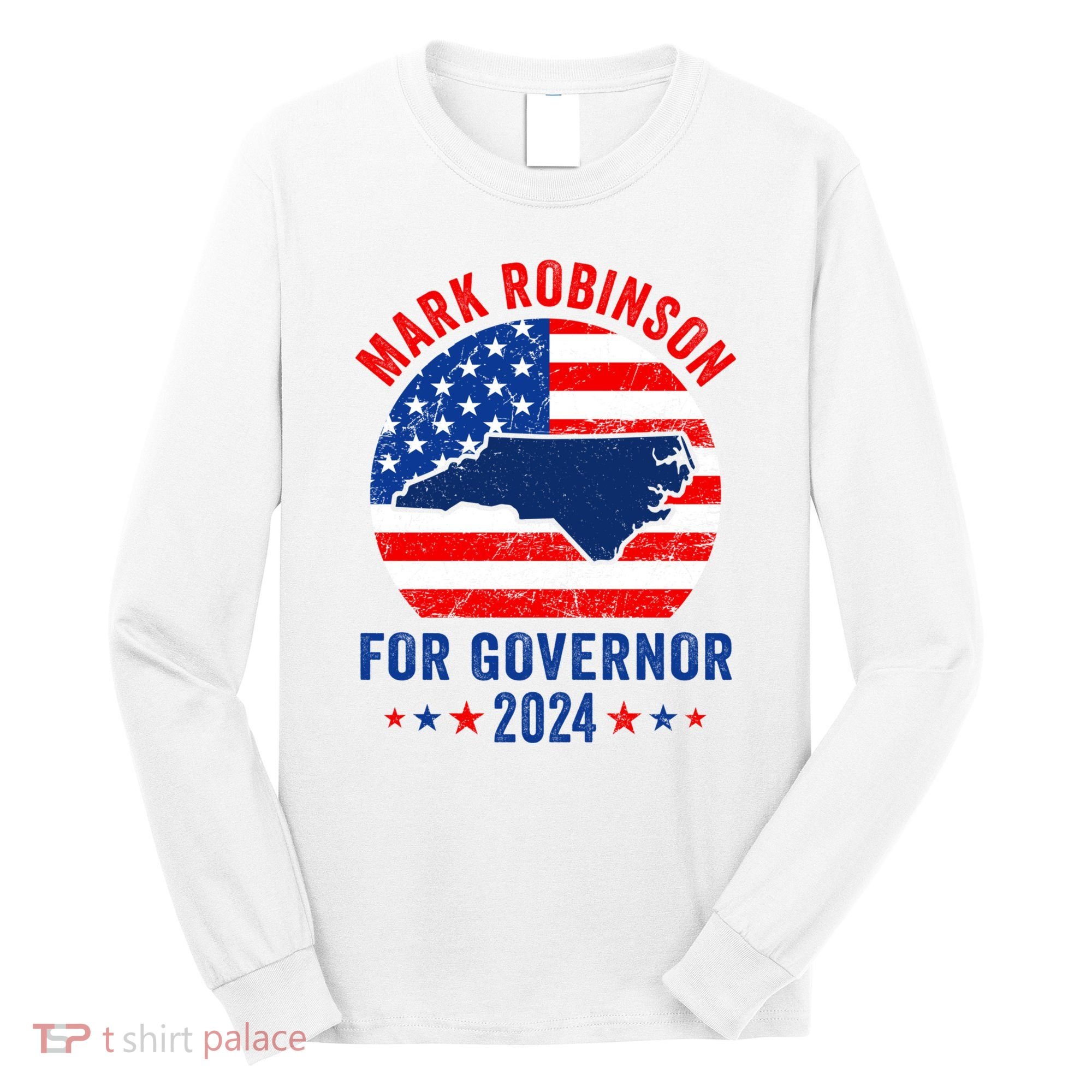 Mark Robinson North Carolina For Governor Election 2024 Long Sleeve Shirt