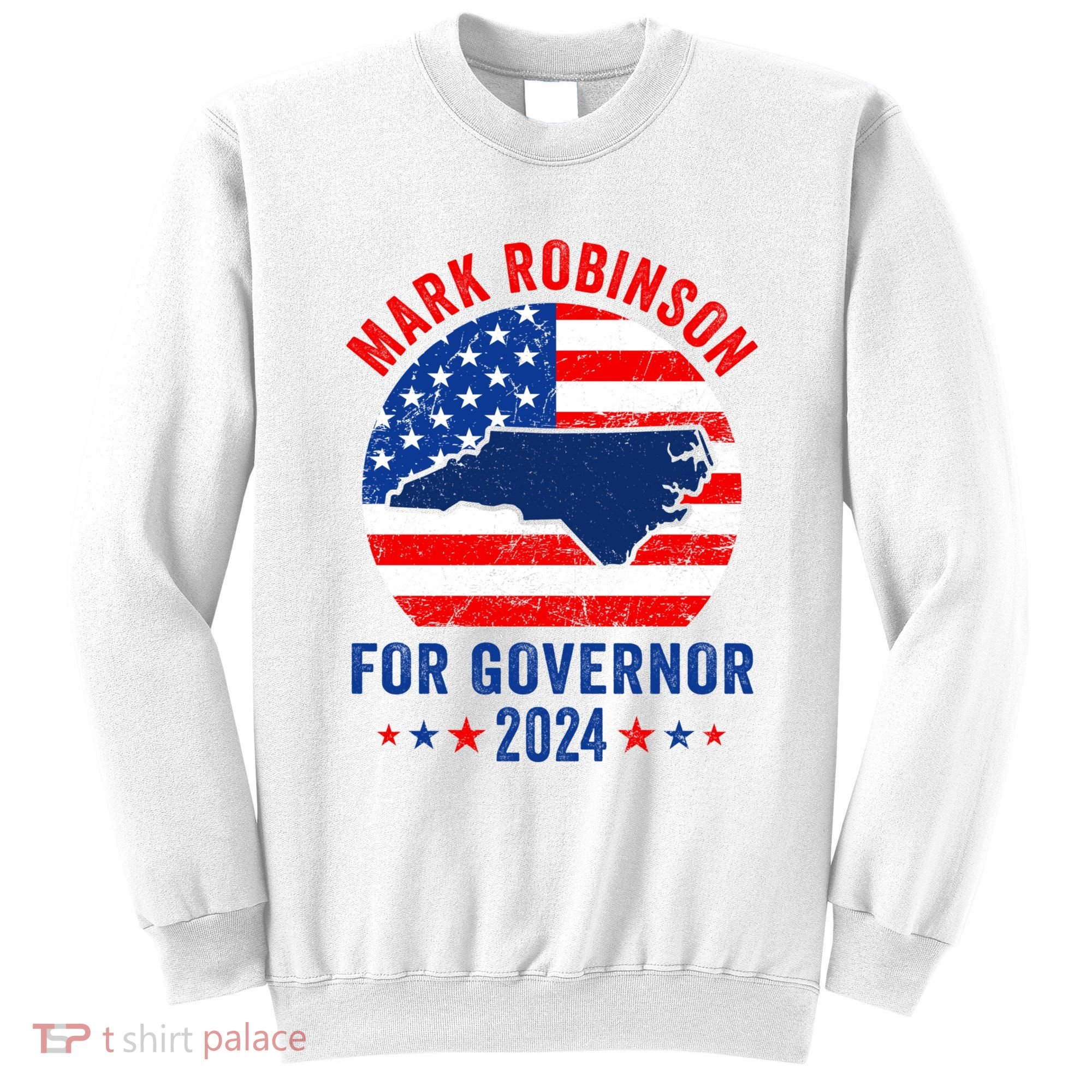 Mark Robinson North Carolina For Governor Election 2024 Sweatshirt