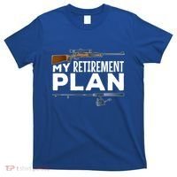 My Retiret Plan Hunting Fishing Hunter Grandad Grandpa Gift T-Shirt thumb 0