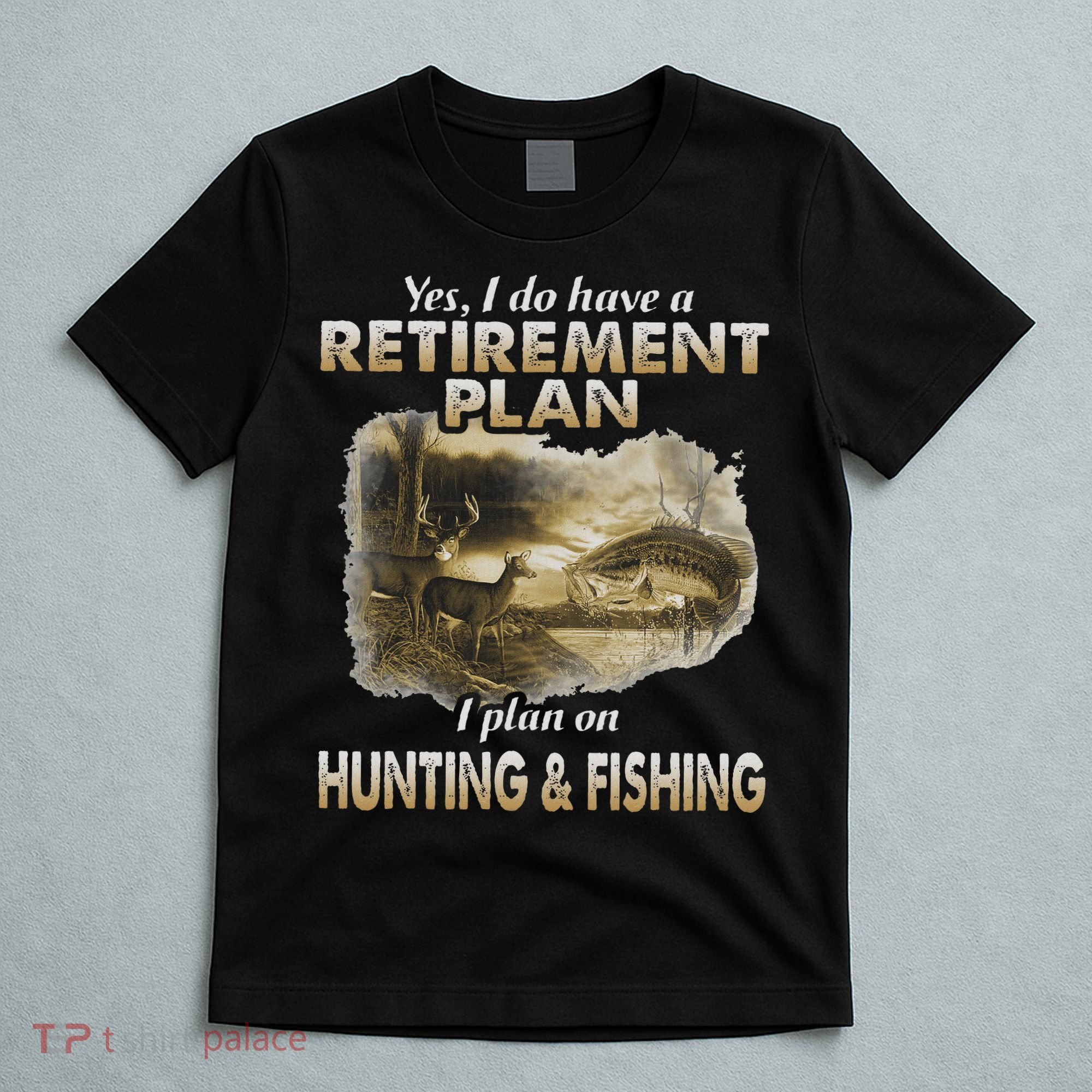 My Retirement Plan Hunting Fishing Hunters Grandpa Fun Gift T-Shirt