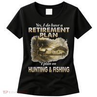 My Retirement Plan Hunting Fishing Hunters Grandpa Fun Gift Women's T-Shirt thumb 0