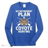 My Retiret Plan Is Coyote Hunting For Coyote Slayer Cute Gift Long Sleeve Shirt thumb 0