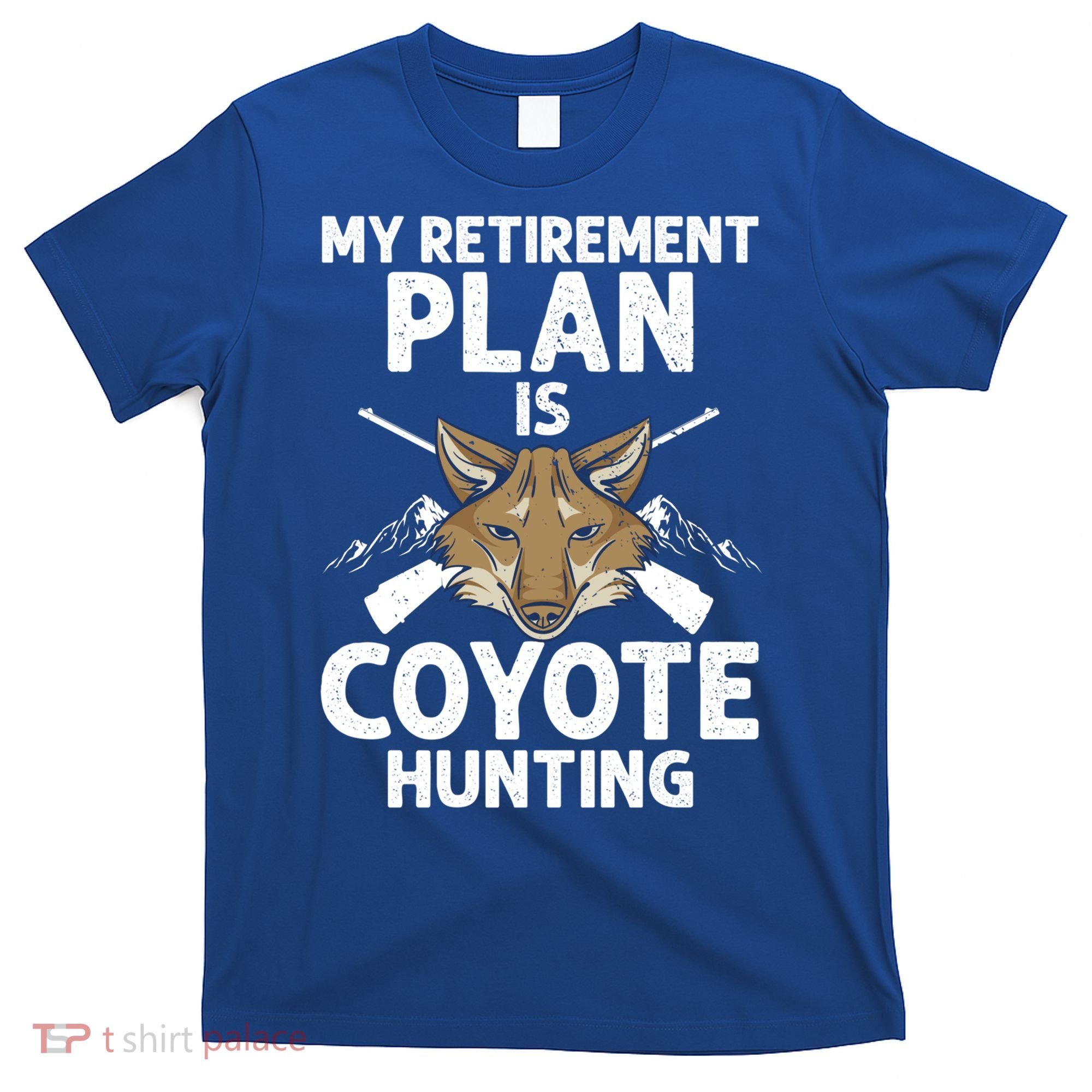 My Retiret Plan Is Coyote Hunting For Coyote Slayer Cute Gift T-Shirt