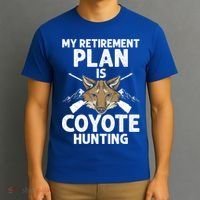 My Retiret Plan Is Coyote Hunting For Coyote Slayer Cute Gift T-Shirt thumb 3