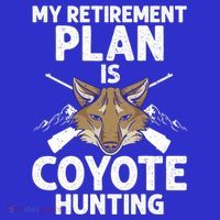 My Retiret Plan Is Coyote Hunting For Coyote Slayer Cute Gift T-Shirt thumb 7