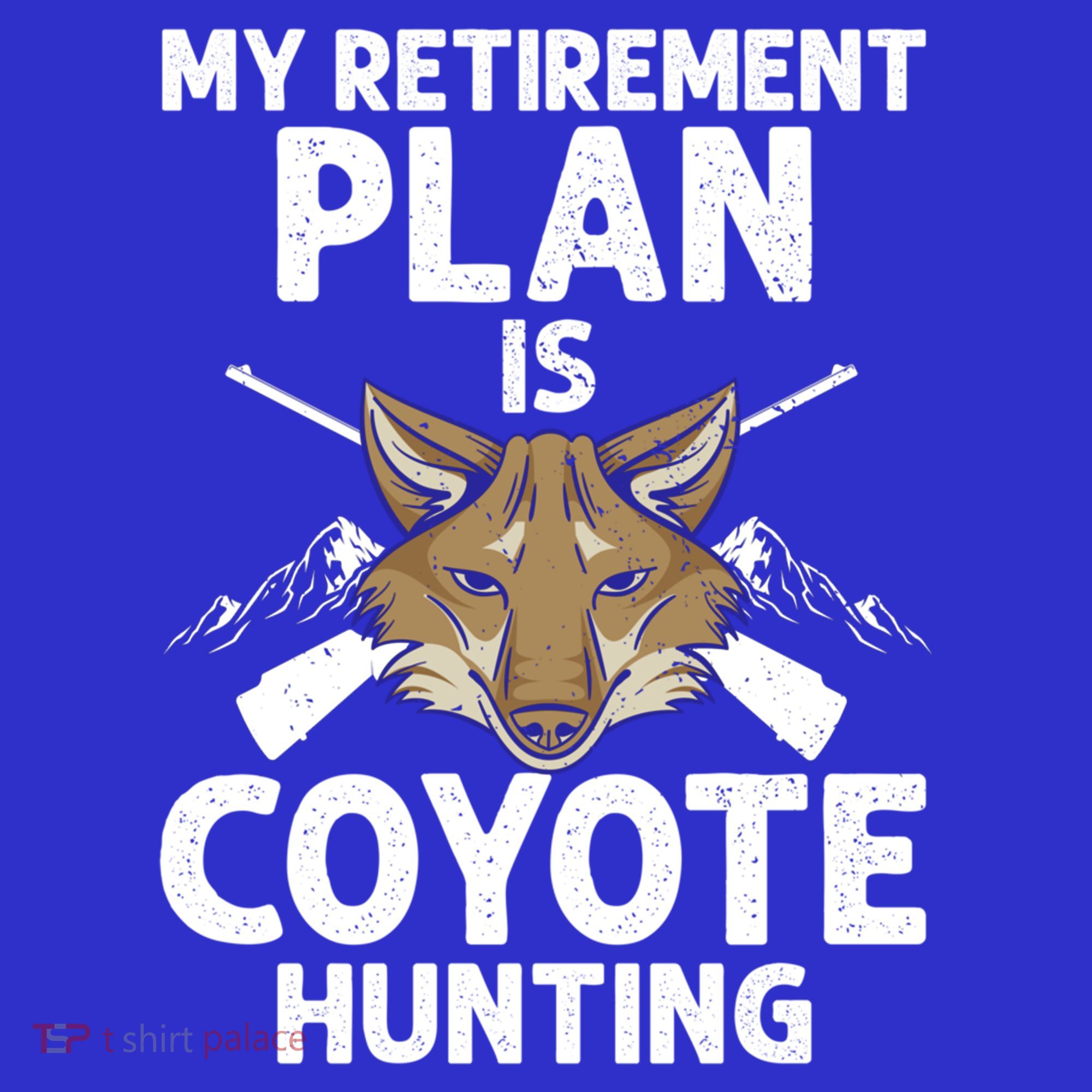 My Retiret Plan Is Coyote Hunting For Coyote Slayer Cute Gift T-Shirt