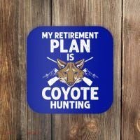 My Retiret Plan Is Coyote Hunting For Coyote Slayer Cute Gift Coaster thumb 0