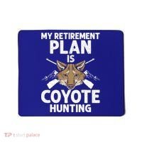 My Retiret Plan Is Coyote Hunting For Coyote Slayer Cute Gift Mousepad thumb 0