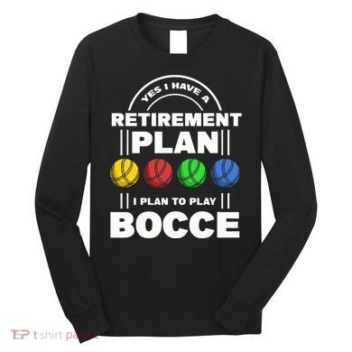 My Retirement Plan Bocce Ball Player Grandpa Bocce Long Sleeve Shirt