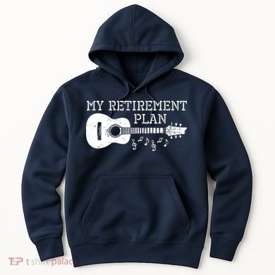 My Retirement Plan Guitar Music Notes Retiree Pension Gift Hoodie