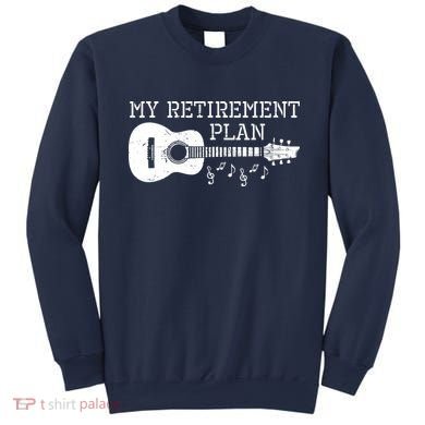 My Retirement Plan Guitar Music Notes Retiree Pension Gift Sweatshirt