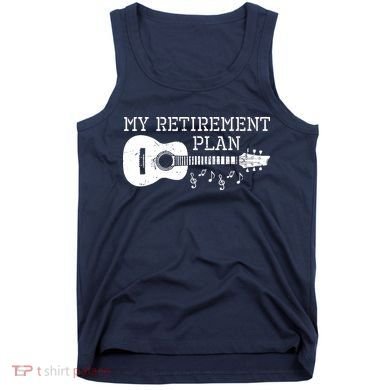 My Retirement Plan Guitar Music Notes Retiree Pension Gift Tank Top