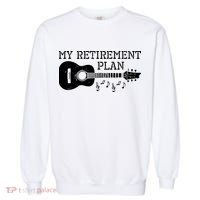 My Retirement Plan Guitar Music Notes Retiree Pension Gift Garment-Dyed Sweatshirt thumb 0