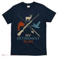 My Retirement Plan Hunting Fishing Hunter Grandfather T-Shirt thumb 0
