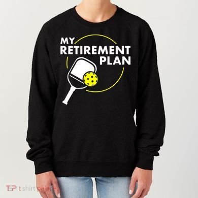 My Retirement Plan Funny Pickleball Slogan Women's Sweatshirt