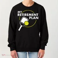 My Retirement Plan Funny Pickleball Slogan Women's Sweatshirt thumb 0
