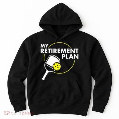 My Retirement Plan Funny Pickleball Slogan Hoodie
