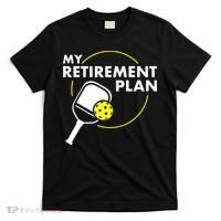 My Retirement Plan Funny Pickleball Slogan T-Shirt thumb 0