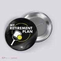My Retirement Plan Funny Pickleball Slogan Button thumb 0