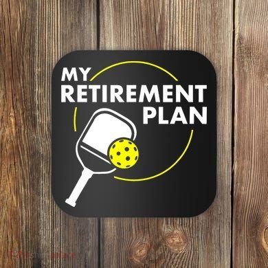 My Retirement Plan Funny Pickleball Slogan Coaster