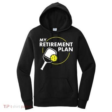My Retirement Plan Funny Pickleball Slogan Women's Hoodie