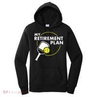 My Retirement Plan Funny Pickleball Slogan Women's Hoodie thumb 0