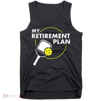 My Retirement Plan Funny Pickleball Slogan Tank Top