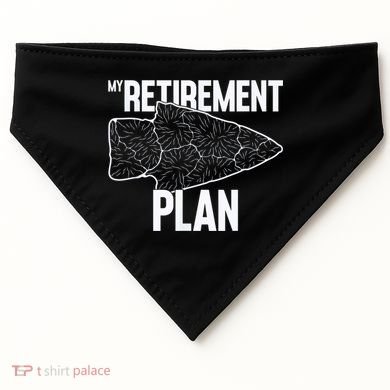 My Retirement Plan Arrowhead Hunting Flintknapping USA-Made Doggie Bandana