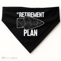 My Retirement Plan Arrowhead Hunting Flintknapping USA-Made Doggie Bandana thumb 0