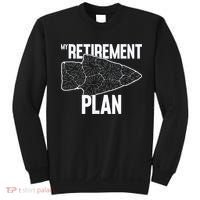 My Retirement Plan Arrowhead Hunting Flintknapping Sweatshirt thumb 0