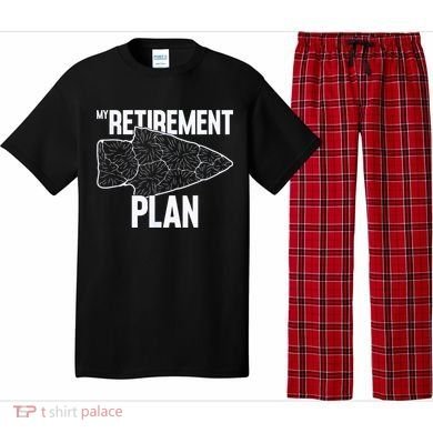 My Retirement Plan Arrowhead Hunting Flintknapping Pajama Set