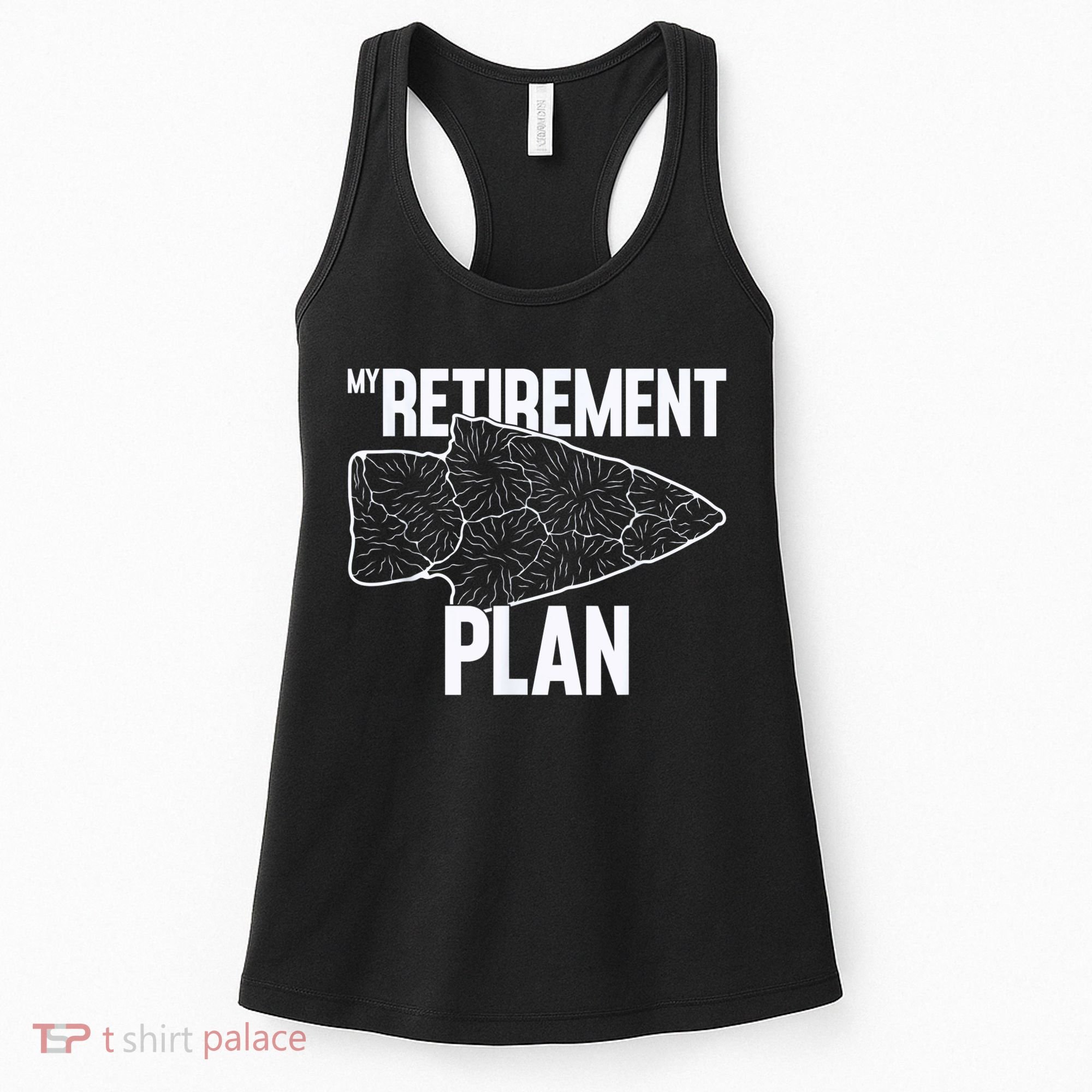 My Retirement Plan Arrowhead Hunting Flintknapping Women's Tank Top
