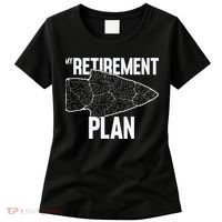 My Retirement Plan Arrowhead Hunting Flintknapping Women's T-Shirt thumb 0