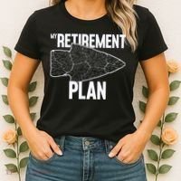 My Retirement Plan Arrowhead Hunting Flintknapping Women's T-Shirt thumb 2