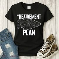 My Retirement Plan Arrowhead Hunting Flintknapping Women's T-Shirt thumb 3