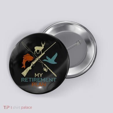 My Retirement Plan Hunting Fishing Hunter Grandfather Button
