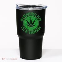My Retirement Plan Cannabis Weed Marijuana Gardening 2024 Tumbler thumb 0