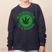 My Retirement Plan Cannabis Weed Marijuana Gardening 2024 Women's Sweatshirt thumb 0
