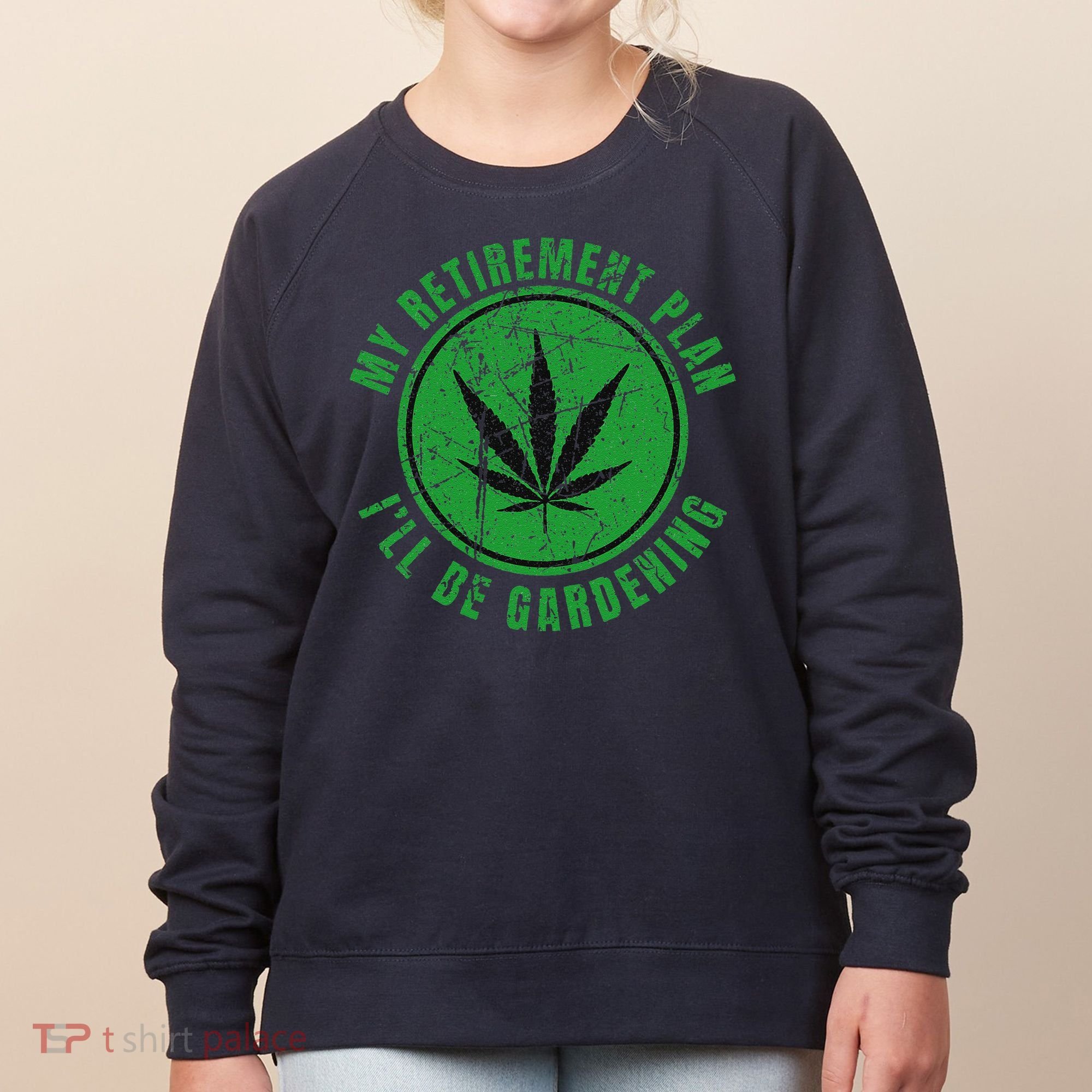 My Retirement Plan Cannabis Weed Marijuana Gardening 2024 Women's Sweatshirt