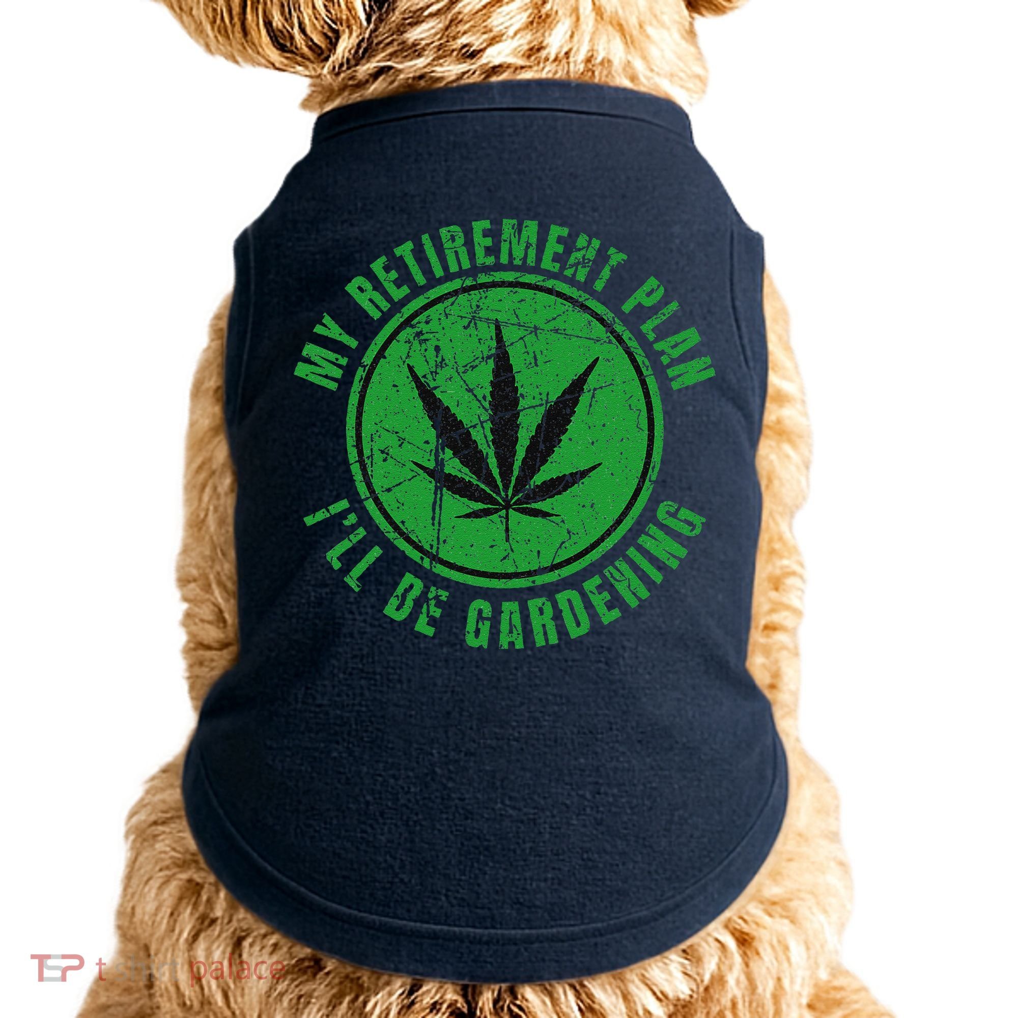 My Retirement Plan Cannabis Weed Marijuana Gardening 2024 Doggie Tank