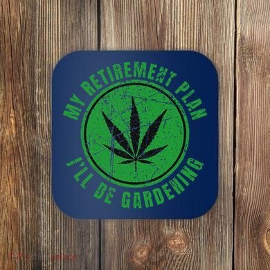 My Retirement Plan Cannabis Weed Marijuana Gardening 2024 Coaster