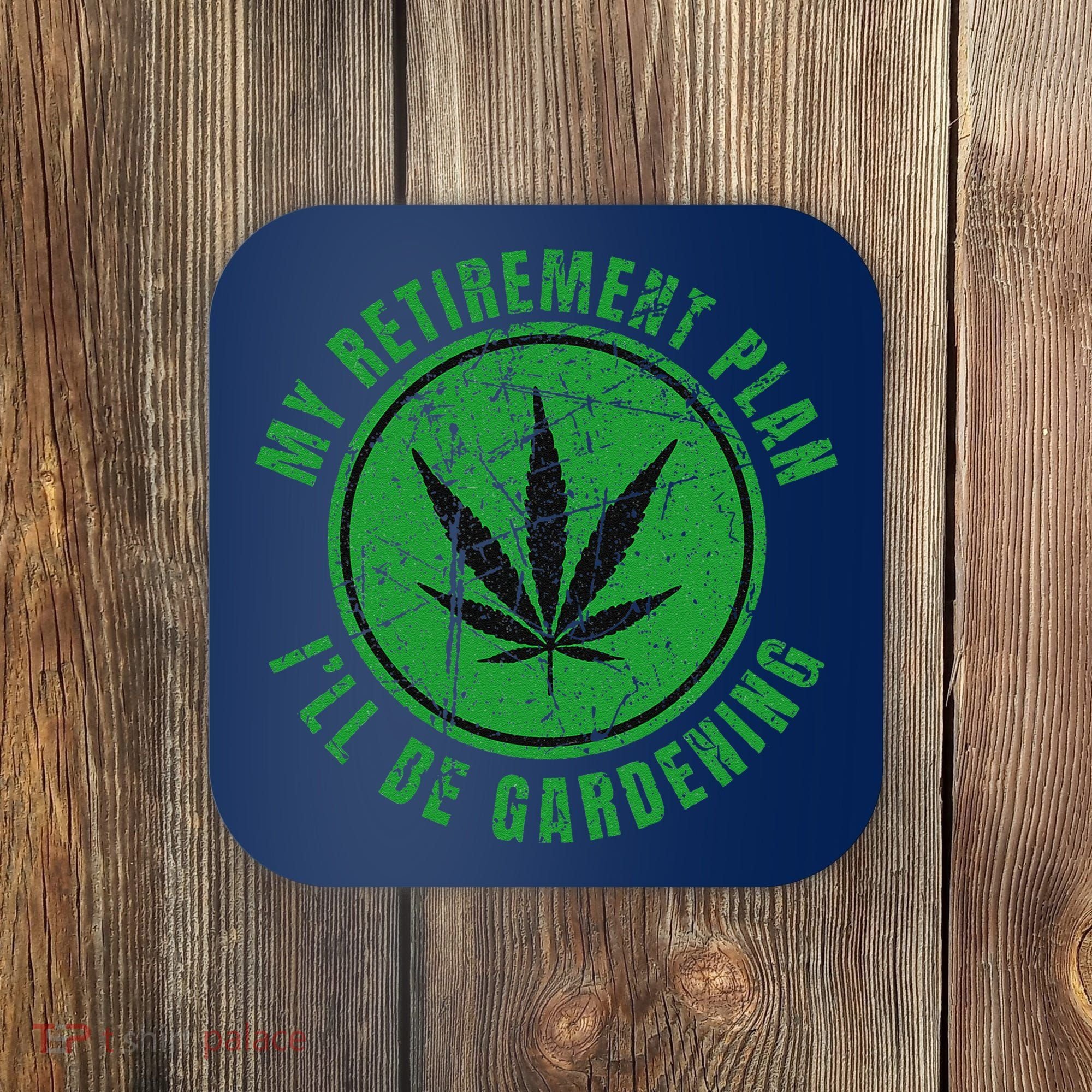 My Retirement Plan Cannabis Weed Marijuana Gardening 2024 Coaster