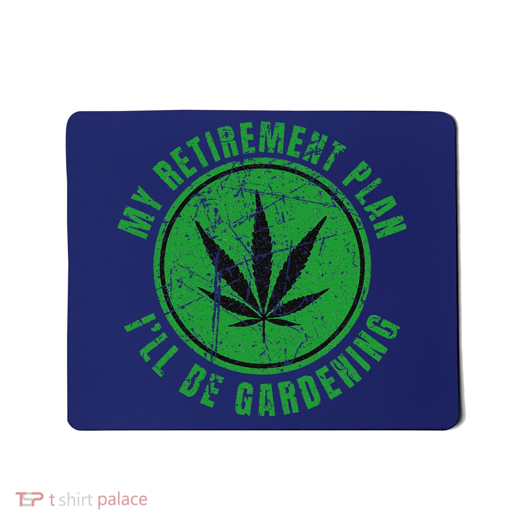 My Retirement Plan Cannabis Weed Marijuana Gardening 2024 Mousepad