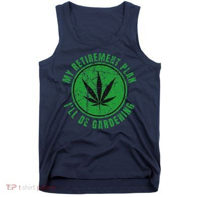 My Retirement Plan Cannabis Weed Marijuana Gardening 2024 Tank Top