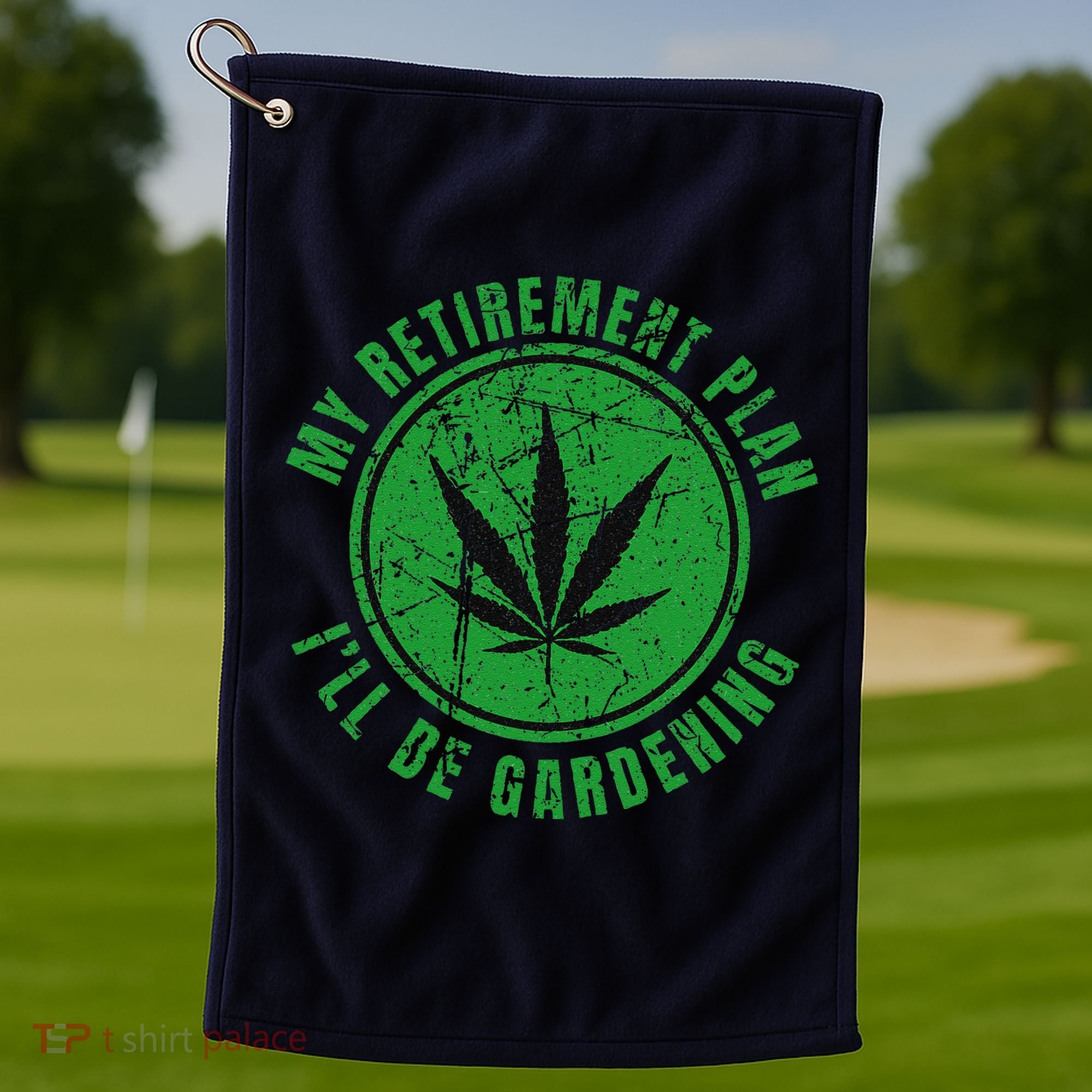 My Retirement Plan Cannabis Weed Marijuana Gardening 2024 Golf Towel