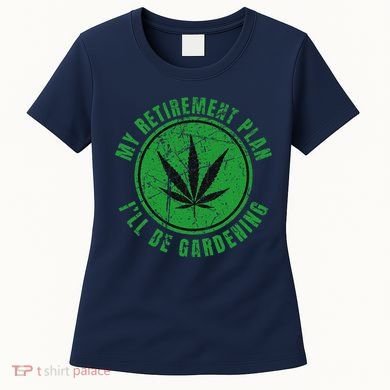 My Retirement Plan Cannabis Weed Marijuana Gardening 2024 Women's T-Shirt