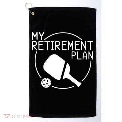 My Retirement Plan Pickleball Golf Towel