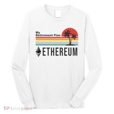 My Retirement Plan Ethereum Sunset Long Sleeve Shirt