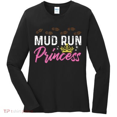 Mud Run Princess For A Mudding Mudder Trail Running Lover Women's Long Sleeve Shirt