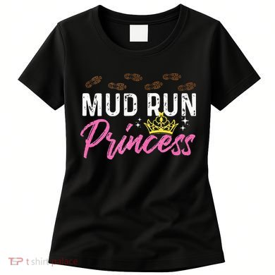 Mud Run Princess For A Mudding Mudder Trail Running Lover Women's T-Shirt